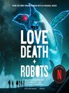 Love, Death + Robots